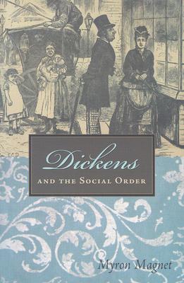 Dickens and the Social Order - Magnet, Myron