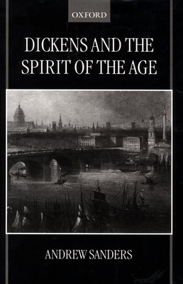 Dickens and the Spirit of the Age - Sanders, Andrew, Professor