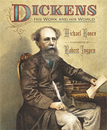 Dickens: His Work and His World - Rosen, Michael
