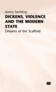 Dickens, Violence and the Modern State: Dreams of the Scaffold