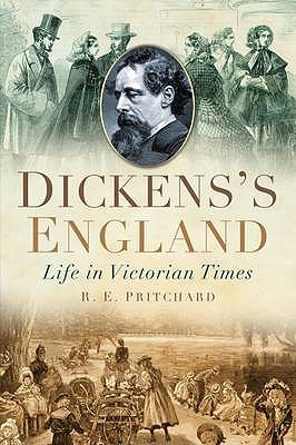 Dickens's England: Life in Victorian Times - Pritchard, R. E.