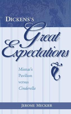 Dickens's Great Expectations: Misnar's Pavilion Versus Cinderella - Meckier, Jerome