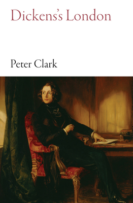 Dickens's London - Clark, Peter