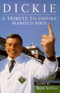 Dickie: Tribute to Umpire Harold Bird - Scovell, Brian (Editor)