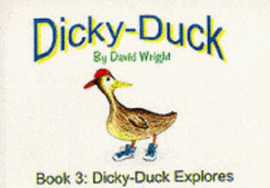 Dicky-Duck: Dicky-Duck Explores
