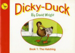 Dicky-Duck: The Hatching Bk. 1