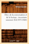 Dict. de la Conversation Et de la Lecture: Inventaire Raisonn (d.1853-1860)