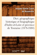 Dict. Gographique Historique Et Biographique d'Indre-Et-Loire Et Province de Touraine (1878-1884)