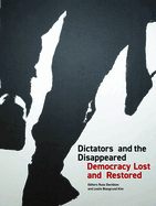 Dictators and the Disappeared: Democracy Lost and Restored