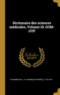 Dictionaire des sciences mdicales, Volume 19, GOM-GYP