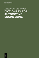 Dictionary for Automotive Engineering / Dictionnaire Du Genie Automobile / Worterbuch Fur Kraftfahrzeugtechnik: English-French-German with Explanations of French and German Terms / Anglais-Francais-Allemand Avec Definitions Des Termes Francais Et...