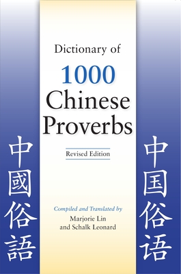 Dictionary of 1000 Chinese Proverbs, Revised Edition - Lin, Marjorie, and Leonard, Schalk