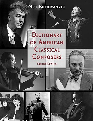 Dictionary of American Classical Composers - Butterworth, Neil
