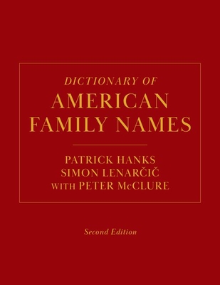 Dictionary of American Family Names, 2nd Edition: 5-Volume Set - Hanks, Patrick (Editor), and Lenarcic, Simon (Editor), and McClure, Peter (Editor)