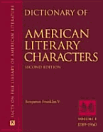 Dictionary of American Literary Characters - Franklin, Benjamin, V, and Grayson, Fred, and American Bookworks Corporation (Revised by)