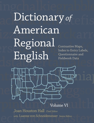 Dictionary of American Regional English: Contrastive Maps, Index to Entry Labels, Questionnaire, and Fieldwork Data - Hall, Joan Houston (Editor), and von Schneidemesser, Luanne