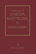 Dictionary of Atheism Skepticism & Humanism
