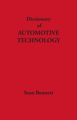 Dictionary of Automotive Technology - Bennett, Sean