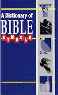 Dictionary of Bible Symbols