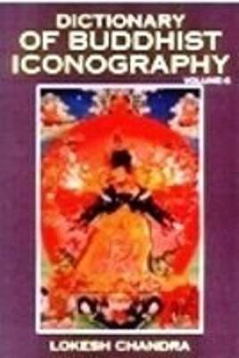 Dictionary of Buddhist Icongraphy: Pt. 6 - Chandra, Lokesh (Editor)
