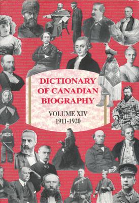 Dictionary of Canadian Biography / Dictionaire Biographique Du Canada: Volume XIV, 1911-1920 - Cook, Ramsay (Editor), and Hamelin, Jean (Editor)