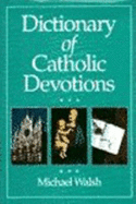 Dictionary of Catholic Devotions