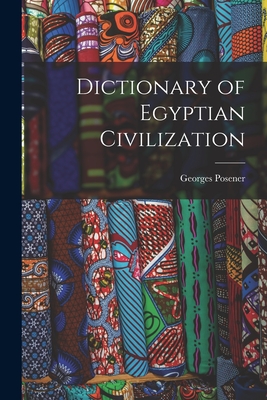 Dictionary of Egyptian Civilization - Posener, Georges