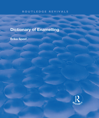 Dictionary of Enamelling: History and Techniques - Speel, Erika