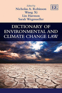 Dictionary of Environmental and Climate Change Law - Robinson, Nicholas A (Editor), and XI, Wang (Editor), and Harmon, Lin (Editor)