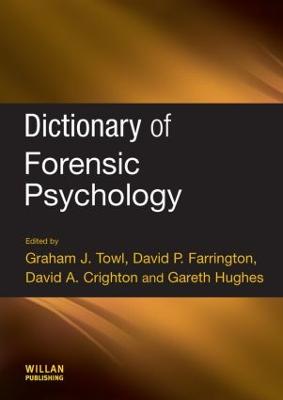 Dictionary of Forensic Psychology - Towl, Graham (Editor), and Farrington, David P (Editor), and Crighton, David (Editor)