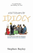 Dictionary of Idiocy: And Other Matters of Opinion - Flaubert, Gustave