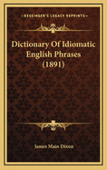 Dictionary of Idiomatic English Phrases (1891)