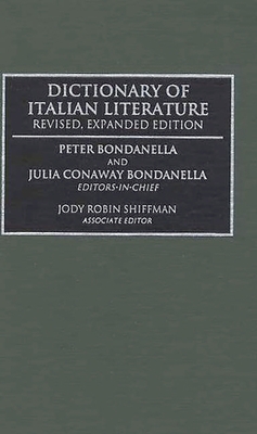 Dictionary of Italian Literature - Bondanella, Peter, and Bondanella, Julia C, and Shiffman, Jody R