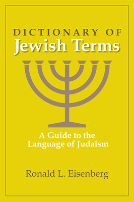 Dictionary of Jewish Terms: A Guide to the Language of Judaism - Eisenberg, Ronald L