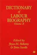 Dictionary of Labour Biography: Volume X