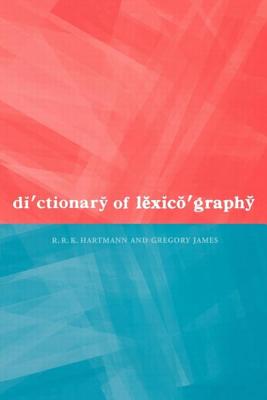 Dictionary of Lexicography - Hartmann, R R K, and James, Gregory