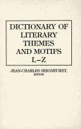 Dictionary of Literary Themes and Motifs: Vol.2, L-Z - Seigneuret, Jean-Charles (Editor), and Aldridge, A Owen (Editor), and Arnold, Armin (Editor)