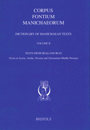 Dictionary of Manichaean Texts. Volume II: Texts from Iraq and Iran (Texts in Syriac, Arabic, Persian and Zoroastrian Middle Persian)