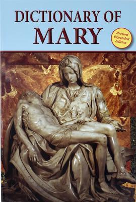 Dictionary of Mary: Behold Your Mother - Otto, John