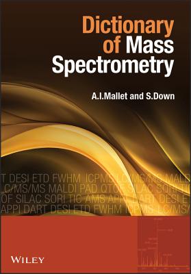Dictionary of Mass Spectrometry - Mallet, Anthony I, and Down, Steve