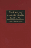 Dictionary of Mexican Rulers, 1325-1997