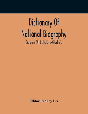 Dictionary Of National Biography (Volume Lviii) Ubaldini-Wakefield - Lee, Sidney (Editor)