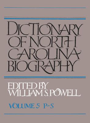 Dictionary of North Carolina Biography: Vol. 5, P-S - Powell, William S (Editor)