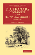 Dictionary of Obsolete and Provincial English: Containing Words from the English Writers Previous to the Nineteenth Century Which Are No Longer in Use, or Are Not Used in the Same Sense. and Words Which Are Now Used Only in the Provincial Dialects, Volume