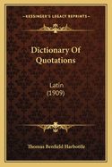 Dictionary of Quotations: Latin (1909)