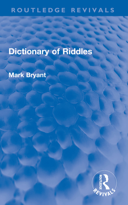 Dictionary of Riddles - Bryant, Mark