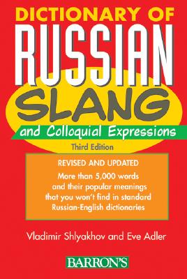 Dictionary of Russian Slang and Colloquial Expressions - Shlyakhov, Vladimir, and Adler, Eve