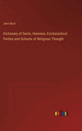 Dictionary of Sects, Heresies, Ecclesiastical Parties and Schools of Religious Thought