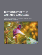 Dictionary of the Amharic Language: Amharic and English: Englisch and Amharic