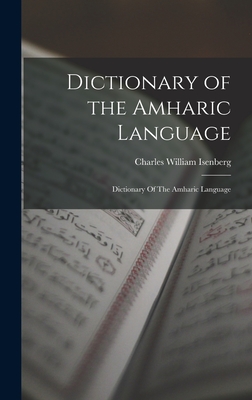 Dictionary of the Amharic Language: Dictionary Of The Amharic Language - Isenberg, Charles William
